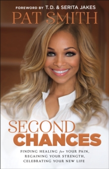 Image for Second chances: finding healing for your pain, regaining your strength, celebrating your new life