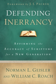 Image for Defending inerrancy: affirming the accuracy of Scripture for a new generation