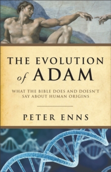 Image for The evolution of Adam: what the Bible does and doesn't say about human origins
