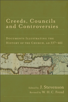 Image for Creeds, Councils and Controversies: Documents Illustrating the History of the Church, AD 337-461