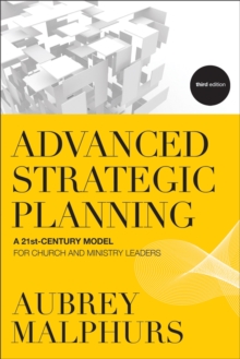 Image for Advanced strategic planning: a 21st-century model for church and ministry leaders