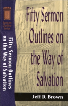 Image for Fifty Sermon Outlines on the Way of Salvation.
