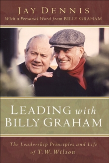 Image for Leading With Billy Graham: The Leadership Principles and Life of T.w. Wilson