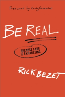 Image for Be real: because fake is exhausting