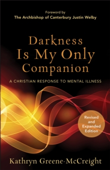 Image for Darkness Is My Only Companion: A Christian Response to Mental Illness
