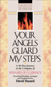 Image for Your Angels Guard My Steps: A 40-day Journey in the Company of Bernard of Clairvaux : Devotional Readings
