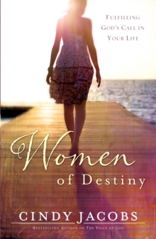 Image for Women of Destiny: Releasing You to Fulfill God's Call in Your Life