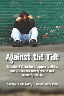 Image for Against the tide: household structure, opportunities, and outcomes among White and minority youth