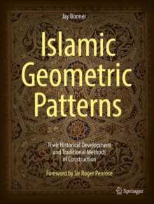 Image for Islamic geometric patterns: their historical development and traditional methods of construction