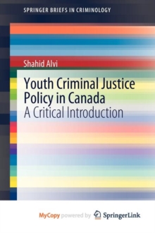 Image for Youth Criminal Justice Policy in Canada : A Critical Introduction