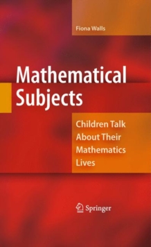 Image for Mathematical subjects  : children talk about their mathematics lives
