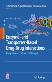 Image for Enzyme- and Transporter-Based Drug-Drug Interactions : Progress and Future Challenges