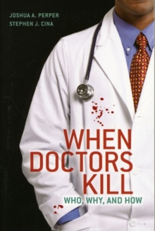 Image for When doctors kill  : who, why, and how