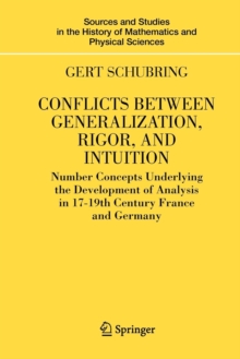 Image for Conflicts Between Generalization, Rigor, and Intuition : Number Concepts Underlying the Development of Analysis in 17th-19th Century France and Germany