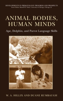 Image for Animal Bodies, Human Minds: Ape, Dolphin, and Parrot Language Skills