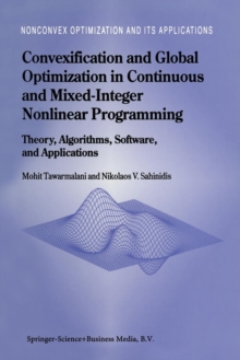 Image for Convexification and global optimization in continuous and mixed-integer nonlinear programming  : theory, algorithms, software, and applications
