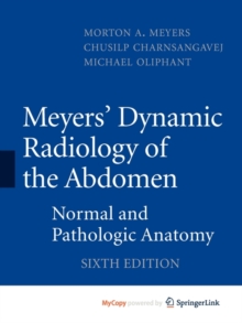 Image for Meyers' Dynamic Radiology of the Abdomen : Normal and Pathologic Anatomy
