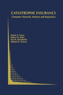 Image for Catastrophe Insurance: Consumer Demand, Markets and Regulation