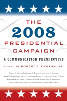 Image for The 2008 Presidential Campaign: A Communication Perspective