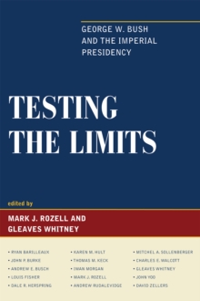 Image for Testing the Limits : George W. Bush and the Imperial Presidency