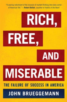 Image for Rich, Free, and Miserable : The Failure of Success in America