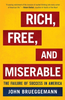 Image for Rich, free, and miserable  : the failure of success in America