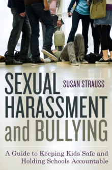 Image for Sexual harassment and bullying  : a guide to keeping kids safe and holding schools accountable