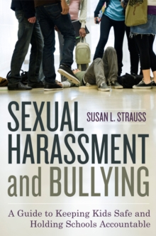 Image for Sexual harassment and bullying: a guide to keeping kids safe and holding schools accountable