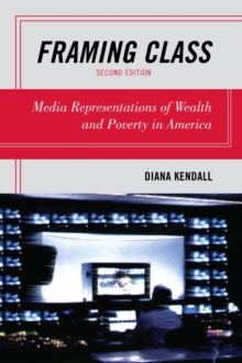 Image for Framing Class : Media Representations of Wealth and Poverty in America