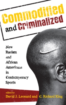 Image for Commodified and Criminalized : New Racism and African Americans in Contemporary Sports