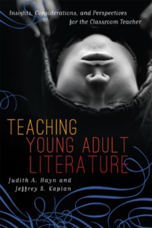 Image for Teaching Young Adult Literature Today : Insights, Considerations, and Perspectives for the Classroom Teacher