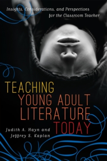 Image for Teaching Young Adult Literature Today: Insights, Considerations, and Perspectives for the Classroom Teacher