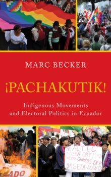 Image for Pachakutik: indigenous movements and electoral politics in Ecuador
