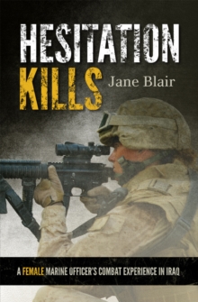 Image for Hesitation kills: a female Marine officer's combat experience in Iraq