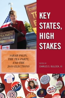 Image for Key States, High Stakes: Sarah Palin, the Tea Party, and the 2010 Elections