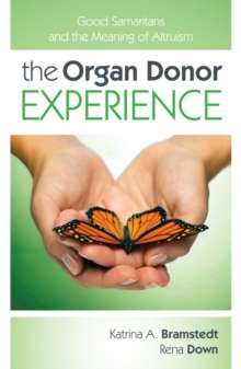 Image for The Organ Donor Experience : Good Samaritans and the Meaning of Altruism