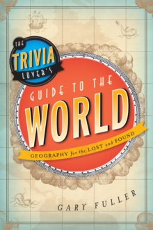 Image for The trivia lover's guide to the world: geography for the lost and found