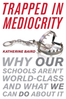 Image for Trapped in Mediocrity : Why Our Schools Aren't World-Class and What We Can Do About It