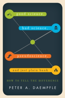 Image for Good science, bad science, pseudoscience, and just plain bunk: how to tell the difference
