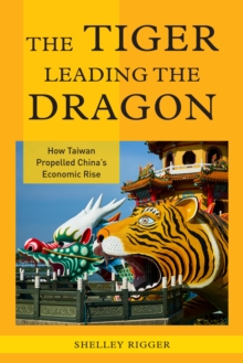 The Tiger Leading the Dragon: How Taiwan Propelled China’s Economic Rise