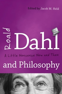 Image for Roald Dahl and philosophy: a little nonsense now and then