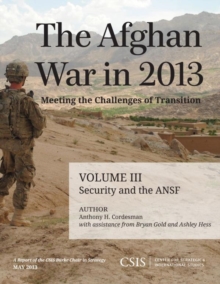 Image for The Afghan War in 2013: Meeting the Challenges of Transition: Security and the Afghan National Security Forces