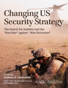 Image for Changing US Security Strategy: The Search for Stability and the "Non-War" against "Non-Terrorism"