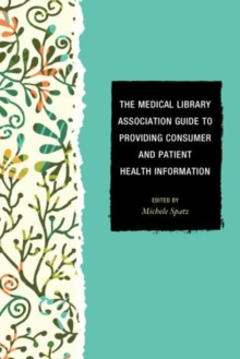 Image for The Medical Library Association Guide to Providing Consumer and Patient Health Information