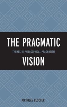 Image for The pragmatic vision  : themes in philosophical pragmatism
