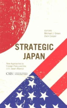 Image for Strategic Japan  : new approaches to foreign policy and the U.S.-Japan alliance
