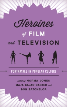 Image for Heroines of film and television: portrayals in popular culture