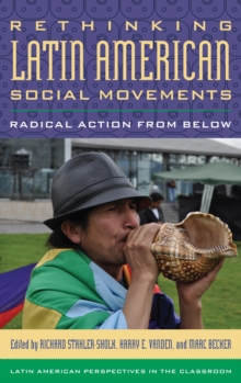 Image for Rethinking Latin American Social Movements: Radical Action from Below