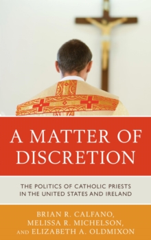 Image for A matter of discretion: the politics of Catholic priests in the United States and Ireland