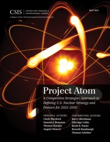 Image for Project Atom  : a competitive strategies approach to defining U.S. nuclear strategy and posture for 2025-2050